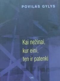 Kai nežinai, kur eini, ten ir patenki