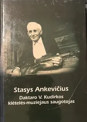 "Stasys Ankevičius – Daktaro V Kudirkos knietos muziejus"