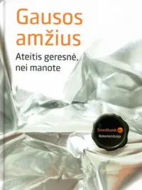 Gausos amžius: ateitis geresnė, nei manote