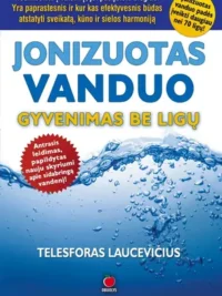 Jonizuotas vanduo. Gyvenimas be ligų