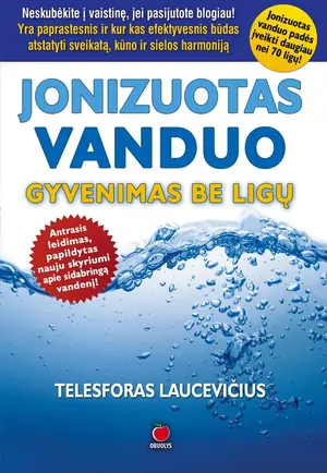 Jonizuotas vanduo. Gyvenimas be ligų