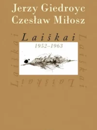 Laiškai 1952-1963. Jerzy Giedroyc, Czesław Miłosz