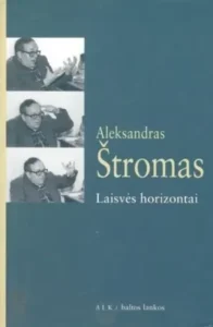 Laisvės horizontai. Aleksandras Štromas