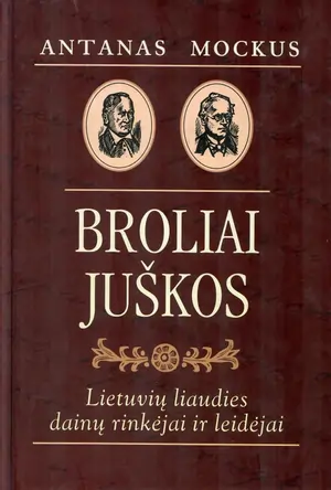 Broliai Juškos. Lietuvių liaudies dainų rinkėjai ir leidėjai