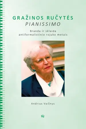 Gražinos Ručytės pianissimo: branda ir sklaida antiformalistinio rojuko metais
