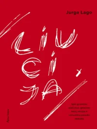 Liucija: apie gyvenimo stalčiukus, geresnes mūsų versijas ir vienuoliką pasaulio stebuklų