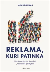 Reklama, kuri patinka: išmok maksimaliai išnaudoti „Facebook“ galimybes