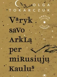 Varyk savo arklą per mirusiųjų kaulus