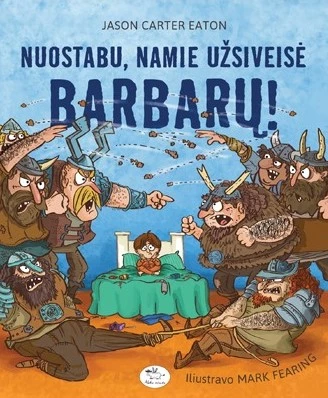 Nuostabu, namie užsiveisė barbarų