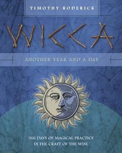 Wicca Another Year and a Day 366 Days of Magical Practice in the Craft of the Wise