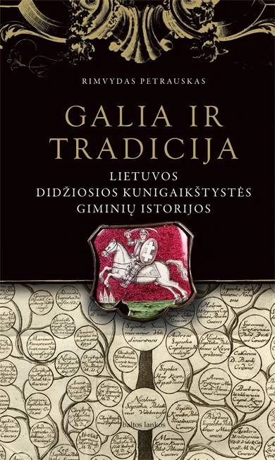 Galia ir tradicija. Lietuvos Didžiosios Kunigaikštystės giminių istorijos