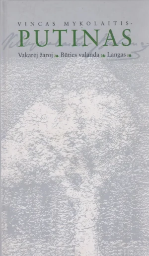 Vincas Mykolaitis Putinas Vakarėj žaroj ; Būties valanda ; Langas