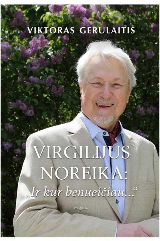 Virgilijus Noreika Ir kur benueičiau...