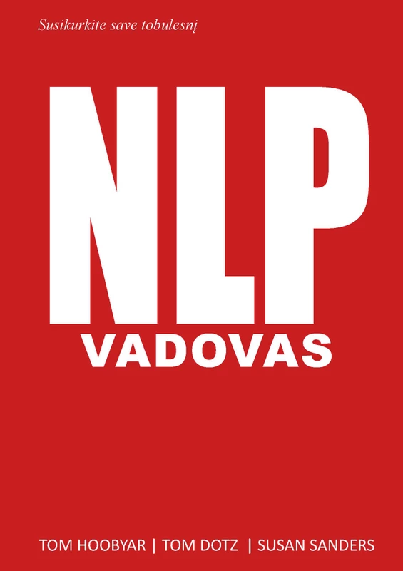Susikurkite save tobulesnį NLP vadovas. Neurolingvistinis programavimas