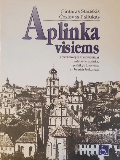 Aplinka visiems. Gyvenamieji ir visuomeniniai pastatai bei aplinka, pritaikyti žmonėms su fiziniais trūkumais