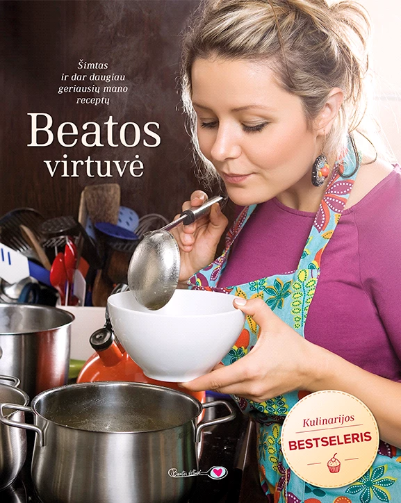 Beatos virtuvė šimtas ir dar daugiau geriausių mano receptų