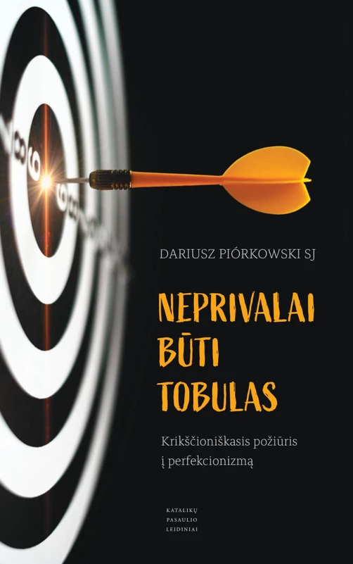 Neprivalai būti tobulas. Krikščioniškasis požiūris į perfekcionizmą