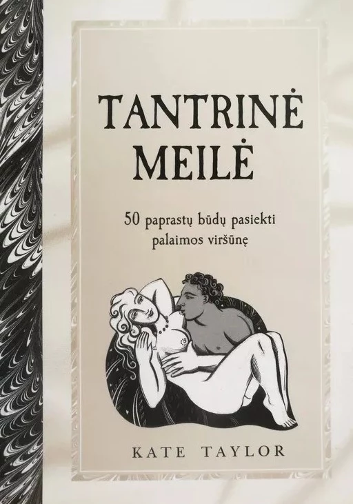 Tantrinė meilė. 50 paprastų būdų pasiekti palaimos viršūnę