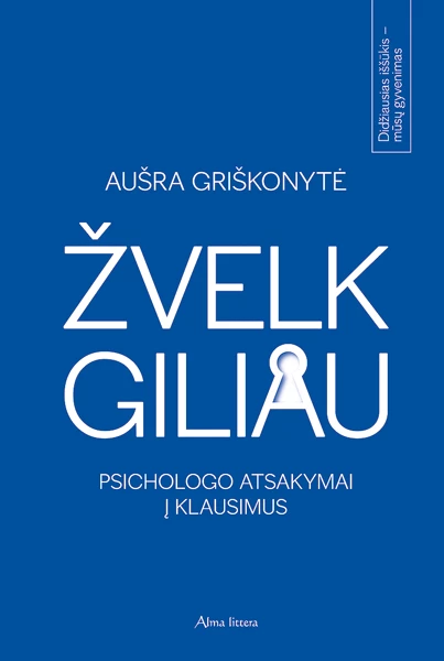 Žvelk giliau. Psichologo atsakymai į klausimus