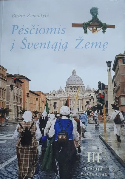 Pėsčiomis į Šventąją Žemę. III tomas