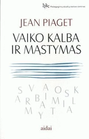 Vaiko kalba ir mąstymas vaiko logikos tyrinėjimai